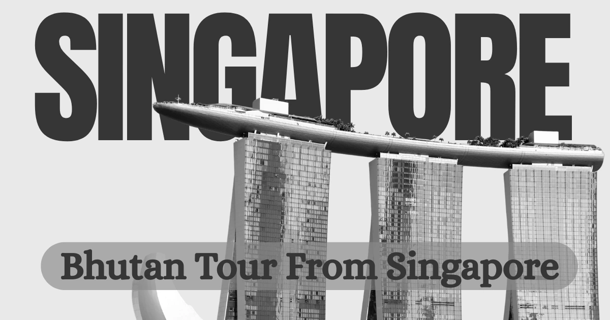Bhutan Tour From Singapore