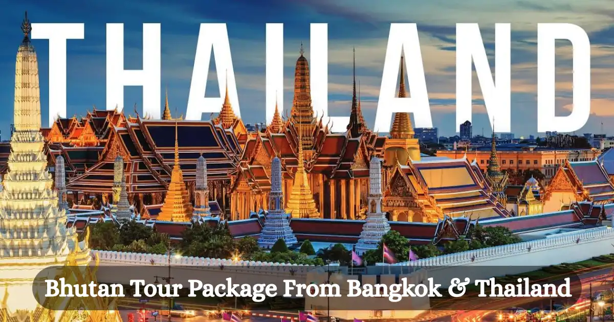 Bhutan Tour Package From Bangkok Thailand