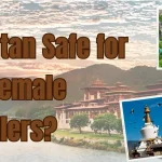 Is Bhutan Safe for Solo Female Travellers