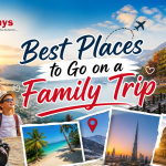 Best Places to Go on a Family Trip